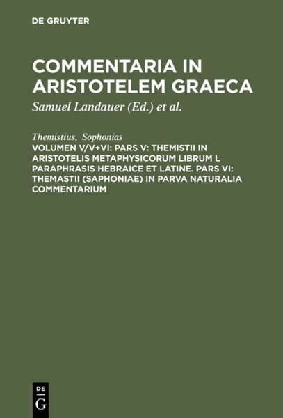 Produktbild: Pars V: Themistii in Aristotelis Metaphysicorum librum L paraphrasis hebraice et latine. Pars VI: Themastii (Saphoniae) in Parva naturalia commentarium