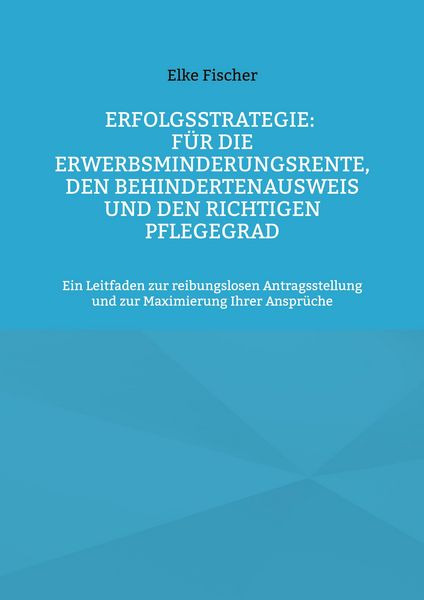 Produktbild: Erfolgsstrategie: F&uuml;r die Erwerbsminderungsrente, den Behindertenausweis und den richtigen Pflegegrad