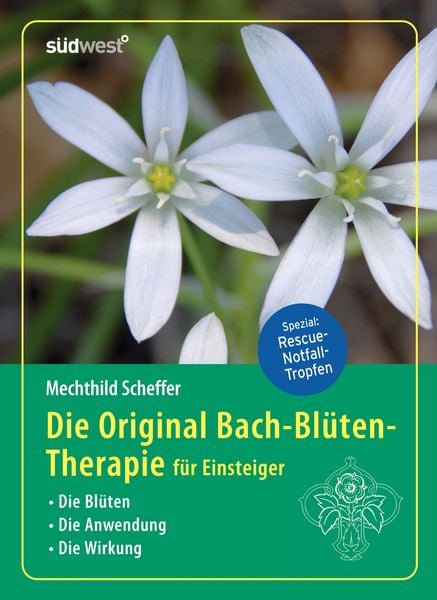Die Original Bach-Blütentherapie für Einsteiger