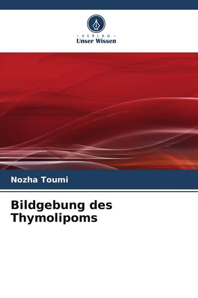 Bildgebung des Thymolipoms, Taschenbuch von Nozha Toumi, Verlag Unser Wissen, 9786205909164