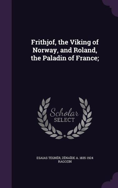 Produktbild: Frithjof, the Viking of Norway, and Roland, the Paladin of France;