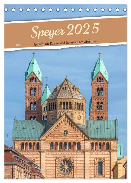 Speyer 2025 - Die Kaiser- und Domstadt am Oberrhein (Tischkalender 2025 DIN A5 hoch), CALVENDO Monatskalender