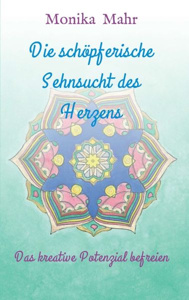 Produktbild: Die sch&ouml;pferische Sehnsucht des Herzens