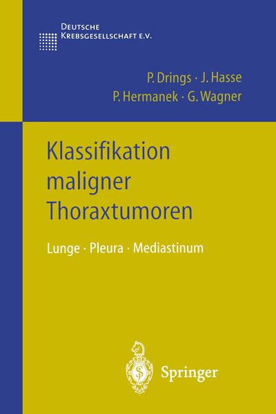 Klassifikation maligner Thoraxtumoren, Taschenbuch von Peter Drings , J. Hasse , P. Hermanek , G. Wagner, Springer Berlin, 9783540431190