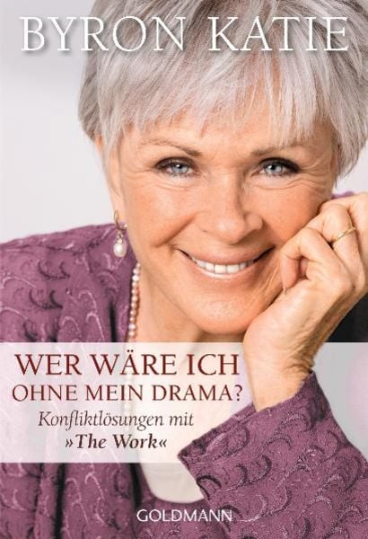 Wer wäre ich ohne mein Drama?, Taschenbuch von Byron Katie, Goldmann, 9783442218851