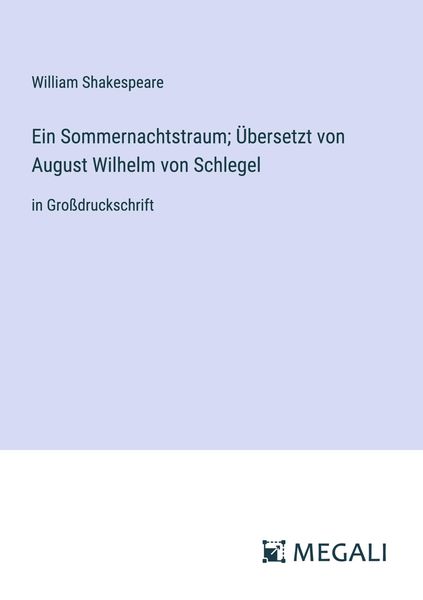Produktbild: Ein Sommernachtstraum; &Uuml;bersetzt von August Wilhelm von Schlegel