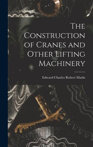 Produktbild: The Construction of Cranes and Other Lifting Machinery