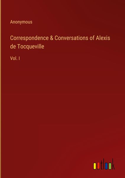 Produktbild: Correspondence & Conversations of Alexis de Tocqueville