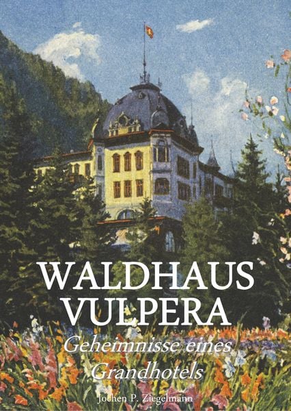 Produktbild: Waldhaus Vulpera: Geheimnisse eines Grandhotels