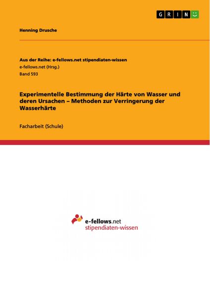 Produktbild: Experimentelle Bestimmung der H&auml;rte von Wasser und deren Ursachen - Methoden zur Verringerung der Wasserh&auml;rte