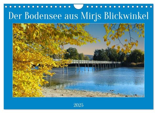 Der Bodensee aus Mirjs Blickwinkel (Wandkalender 2025 DIN A4 quer), CALVENDO Monatskalender