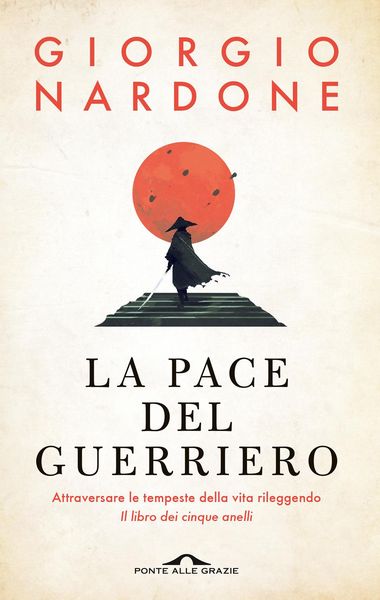 Produktbild: La pace del guerriero. Attraversare le tempeste della vita rileggendo 'Il libro dei cinque anelli'