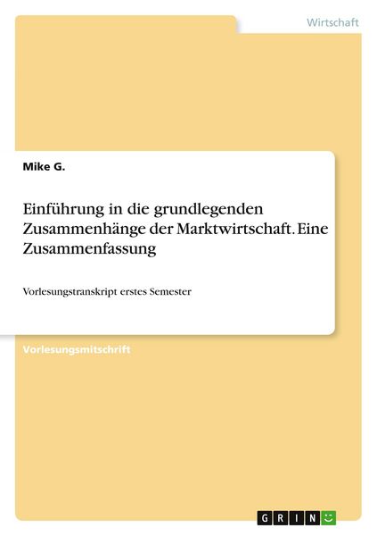 Produktbild: Einf&uuml;hrung in die grundlegenden Zusammenh&auml;nge der Marktwirtschaft. Eine Zusammenfassung