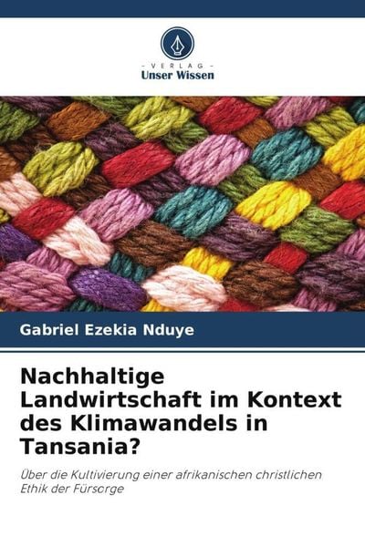 Nachhaltige Landwirtschaft im Kontext des Klimawandels in Tansania?, Taschenbuch von Gabriel Ezekia Nduye, Verlag Unser Wissen, 9786205425220