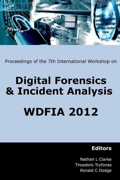 Produktbild: Proceedings of the Seventh International Workshop on Digital Forensics and Incident Analysis (WDFIA 2012)