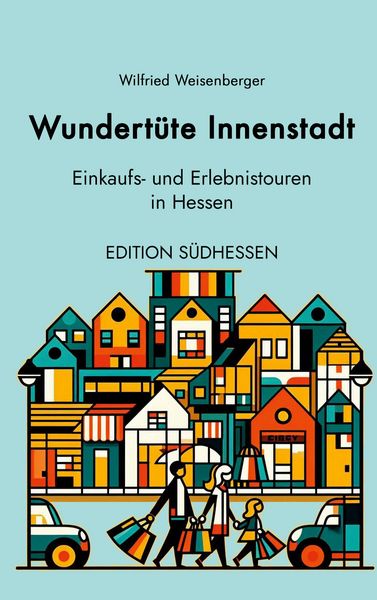 Produktbild: Wundert&uuml;te Innenstadt - Einkaufs- und Erlebnistouren in Hessen