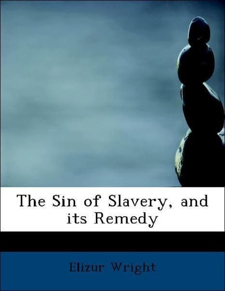 Produktbild: Wright, E: Sin of Slavery, and its Remedy