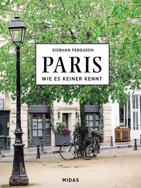 PARIS - Wie es keiner kennt, Gebundene Ausgabe von Siobhan Ferguson, Midas Collection, 9783038762607