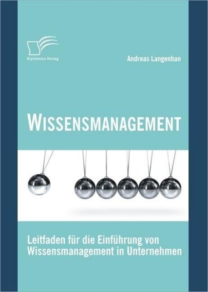 Produktbild: Wissensmanagement: Leitfaden f&uuml;r die Einf&uuml;hrung von Wissensmanagement in Unternehmen