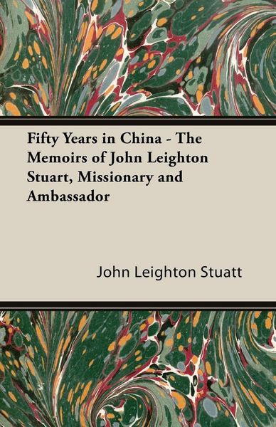 Produktbild: Fifty Years in China - The Memoirs of John Leighton Stuart, Missionary and Ambassador