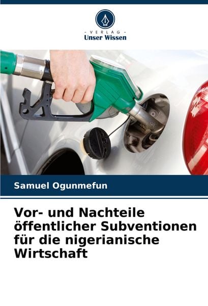Produktbild: Vor- und Nachteile &ouml;ffentlicher Subventionen f&uuml;r die nigerianische Wirtschaft