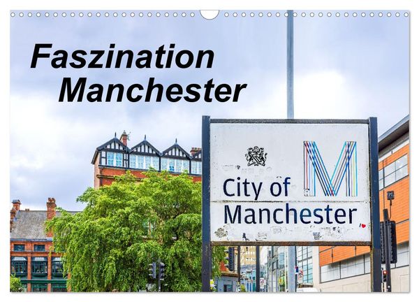 Faszination Manchester (Wandkalender 2025 DIN A3 quer), CALVENDO Monatskalender