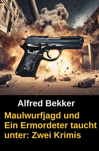 Produktbild: Maulwurfjagd und Ein Ermordeter taucht unter: Zwei Alfred Bekker Krimis