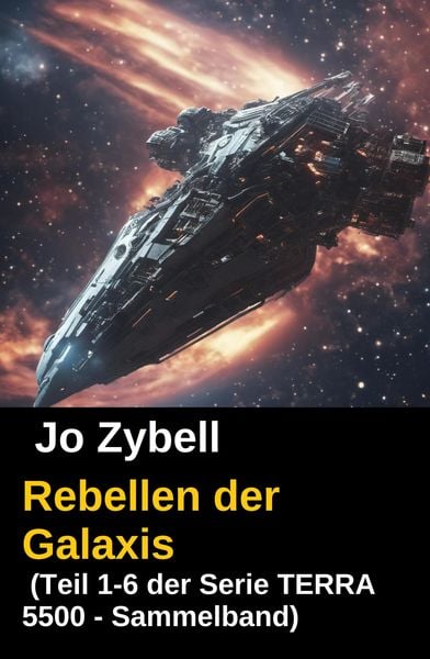 Produktbild: Rebellen der Galaxis (Teil 1-6 der Serie TERRA 5500 - Sammelband)
