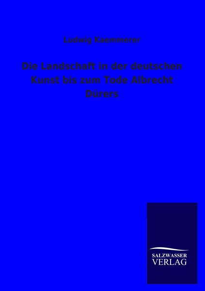 Produktbild: Die Landschaft in der deutschen Kunst bis zum Tode Albrecht D&uuml;rers
