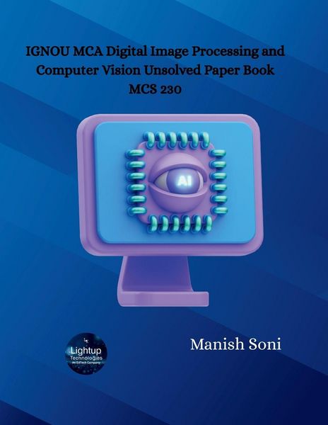 Produktbild: IGNOU MCA Digital Image Processing and Computer Vision Unsolved Paper Book MCS 230