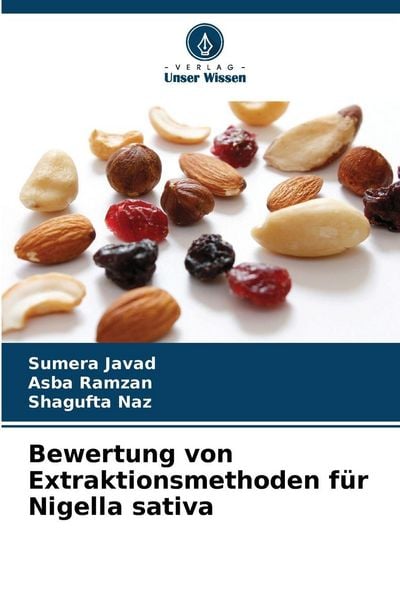 Bewertung von Extraktionsmethoden für Nigella sativa, Taschenbuch von Sumera Javad , Asba Ramzan , Shagufta Naz, Verlag Unser Wissen, 9786208488024