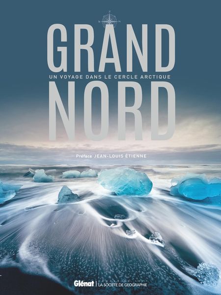 Produktbild: Grand Nord : un voyage dans le cercle arctique