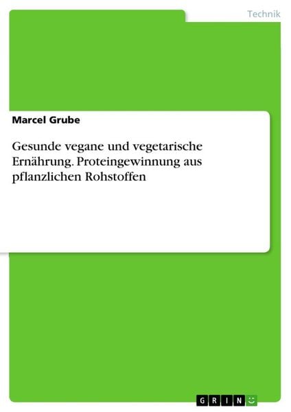 Produktbild: Gesunde vegane und vegetarische Ern&auml;hrung. Proteingewinnung aus pflanzlichen Rohstoffen