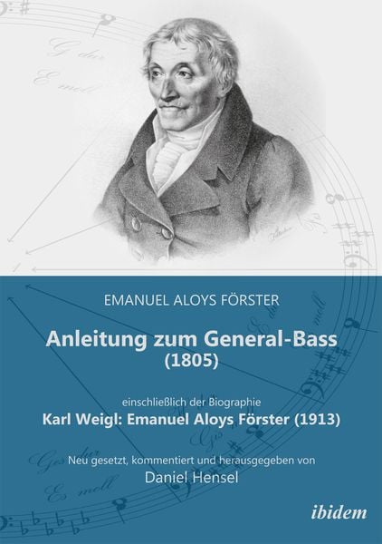Produktbild: Anleitung zum General-Bass (1805), einschlie&szlig;lich der Biographie: Karl Weigl: Emanuel Aloys F&ouml;rster (1913)