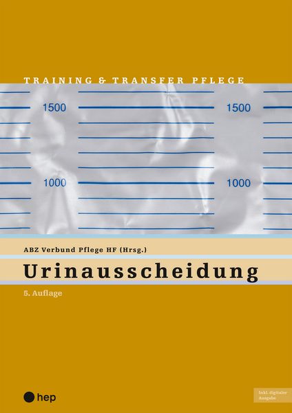 Urinausscheidung (Print inkl. digitaler Ausgabe), Taschenbuch von ABZ Verbund Pflege HF, Hep verlag, 978-3-0355-2642-4