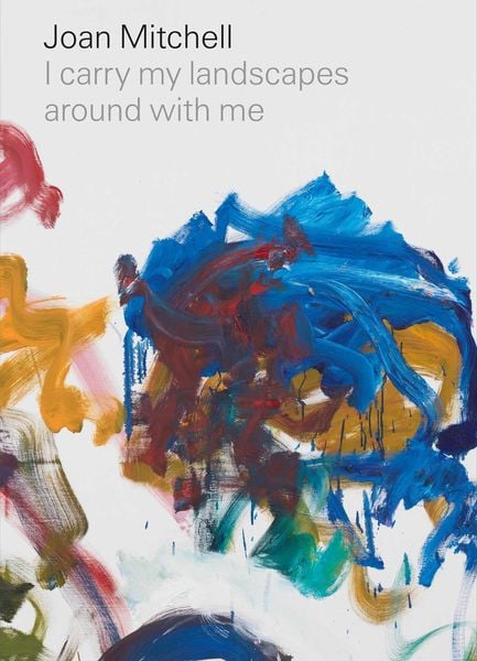 Produktbild: Joan Mitchell: I carry my landscapes around with me