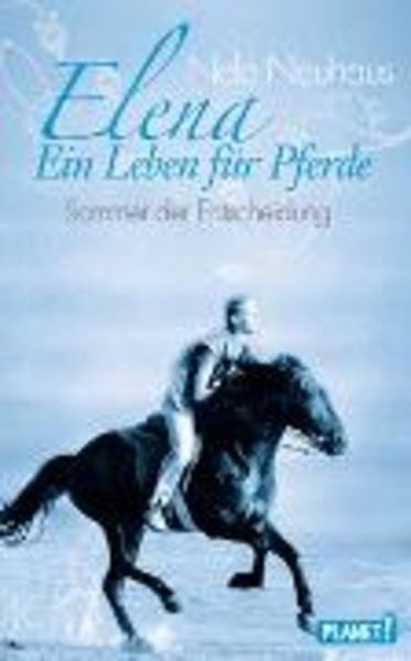 Elena – Ein Leben für Pferde 2: Sommer der Entscheidung, Gebundene Ausgabe von Nele Neuhaus, Planet! in der Thienemann-Esslinger Verlag GmbH