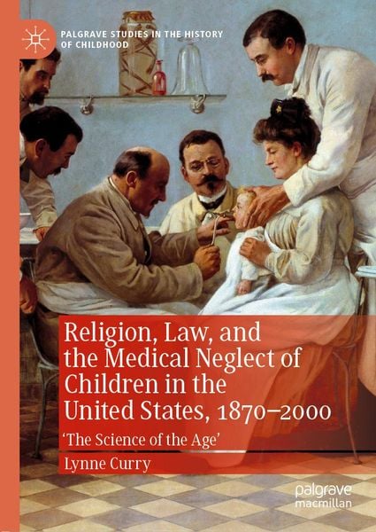 Produktbild: Religion, Law, and the Medical Neglect of Children in the United States, 1870-2000