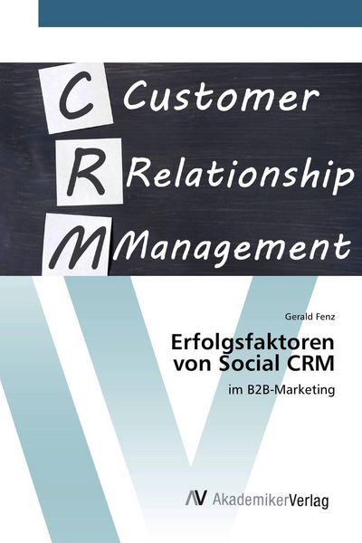 Erfolgsfaktoren von Social CRM, Taschenbuch von Gerald Fenz, AV Akademikerverlag, 9783639486674