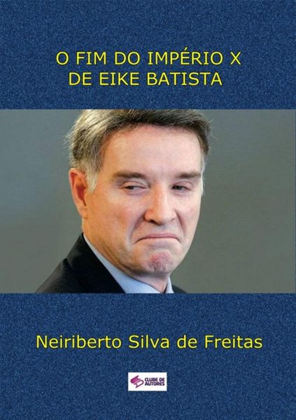 Produktbild: O Fim Do Imp&eacute;rio X De Eike Batista