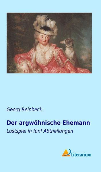 Der argwöhnische Ehemann, Gebundene Ausgabe von Georg Reinbeck, Literaricon, 9783956970818