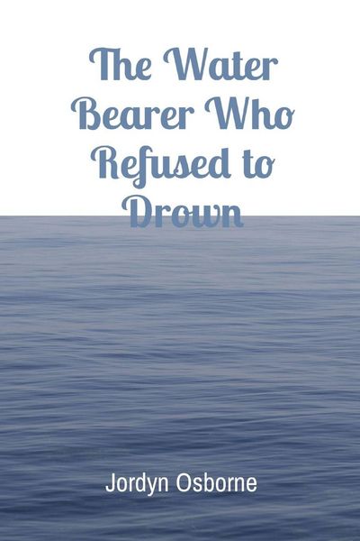 Produktbild: The Water Bearer Who Refused to Drown