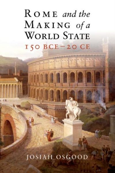Produktbild: Rome and the Making of a World State, 150 BCE-20 CE