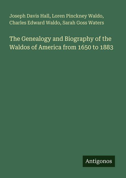 Produktbild: The Genealogy and Biography of the Waldos of America from 1650 to 1883