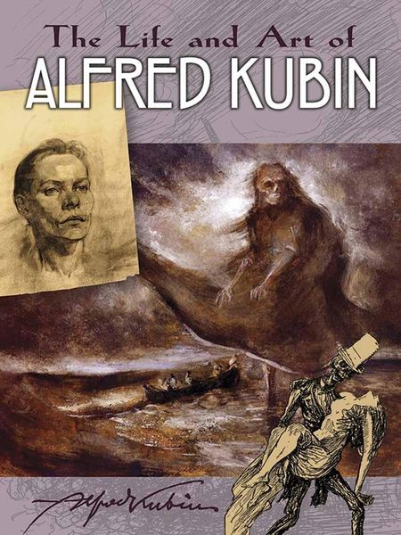 Kubin, A: Life and Art of Alfred Kubin