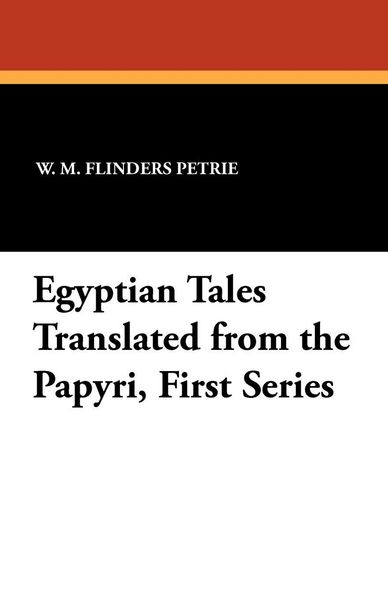 Egyptian Tales Translated from the Papyri, First Series, Taschenbuch von W. M. Flinders Petrie, Wildside Press, 9781434413239