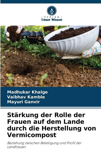 Stärkung der Rolle der Frauen auf dem Lande durch die Herstellung von Vermicompost, Taschenbuch von Madhukar Khalge , Vaibhav Kamble , Mayuri Ganvir,