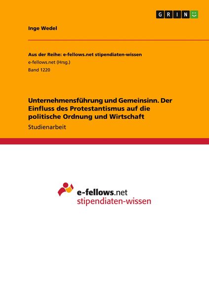 Unternehmensführung und Gemeinsinn. Der Einfluss des Protestantismus auf die politische Ordnung und Wirtschaft, Taschenbuch von Inge Wedel, GRIN,