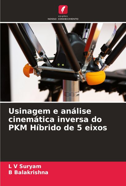 Produktbild: Usinagem e an&aacute;lise cinem&aacute;tica inversa do PKM H&iacute;brido de 5 eixos