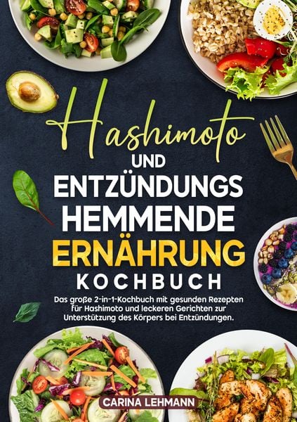 Hashimoto und Entzündungshemmende Ernährung Kochbuch, Taschenbuch von Carina Lehmann, Tredition, 978-3-384-68974-0